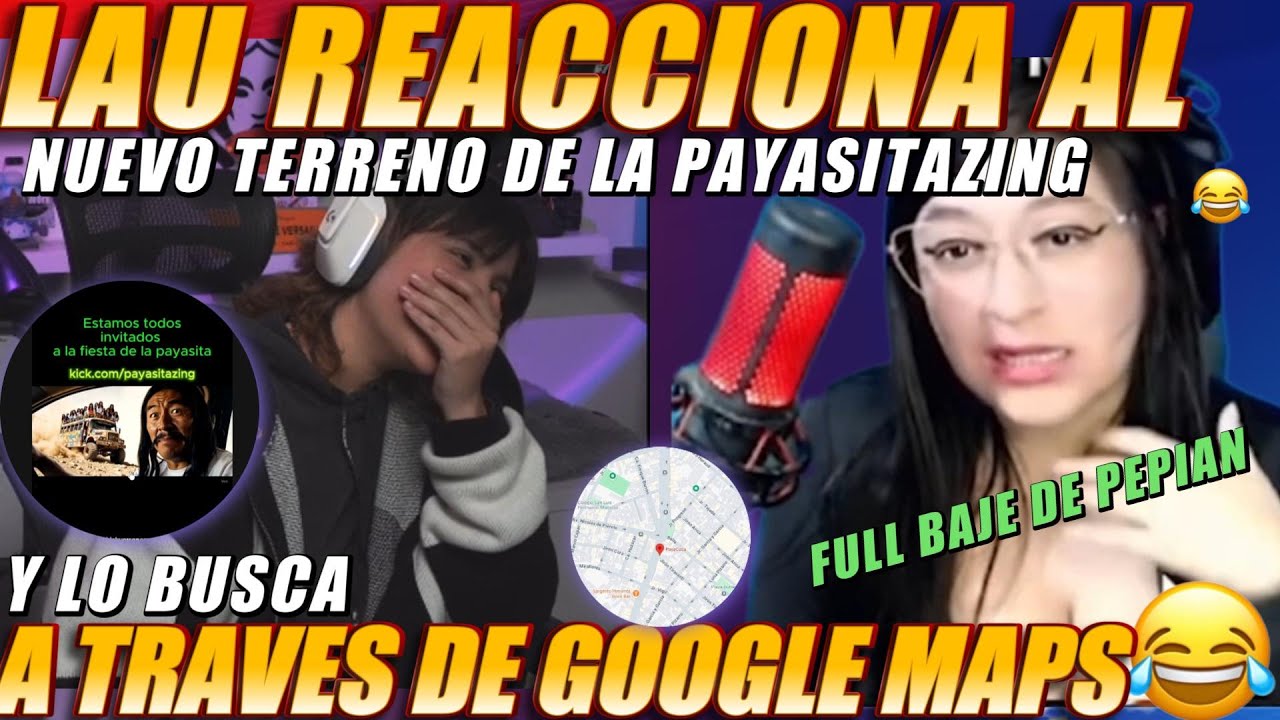 😂LAUGAMER REACCIONA AL NUEVO TERRENO DE LA PAYASITAZING Y BUSCA SU CASA A TRAVÉS DE GOOGLE MAPS😂