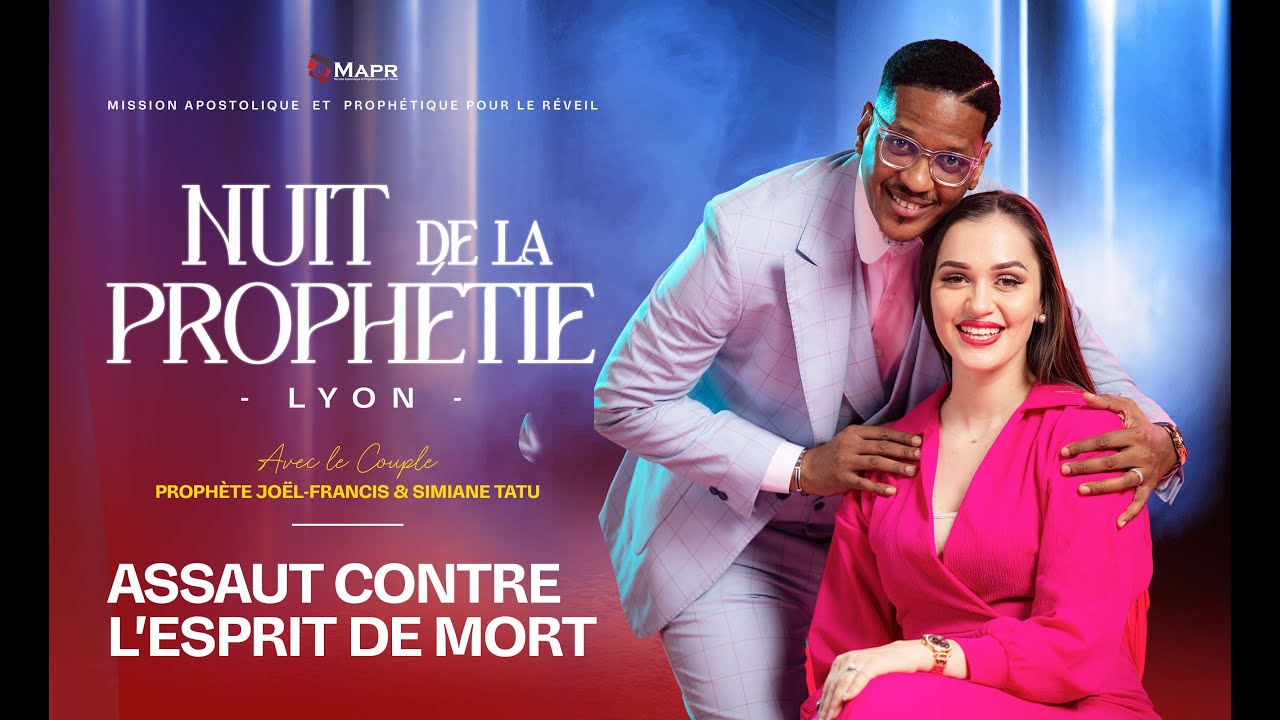 NUIT DE LA PROPHÉTIE LYON // ASSAUT CONTRE L'ESPRIT DE MORT AVEC LE PROPHÈTE JOEL FRANCIS TATU