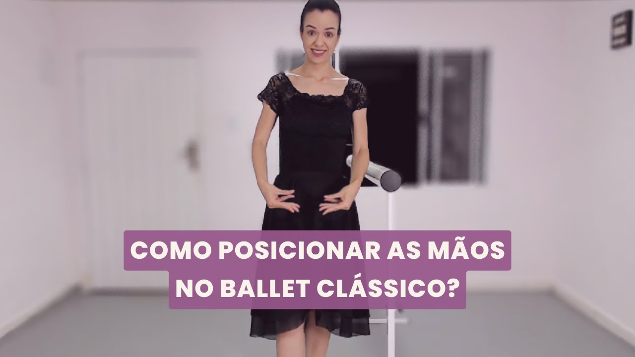 AS MÃOS NO BALLET CLÁSSICO | Como deixar na posição correta e sem tensão? | Ballet sem Lesão