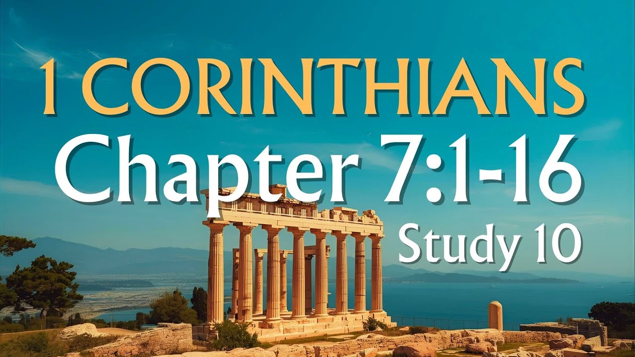 1 Corinthians • Chapter 7:1-16 • (Study #10) • Essentials for marriage