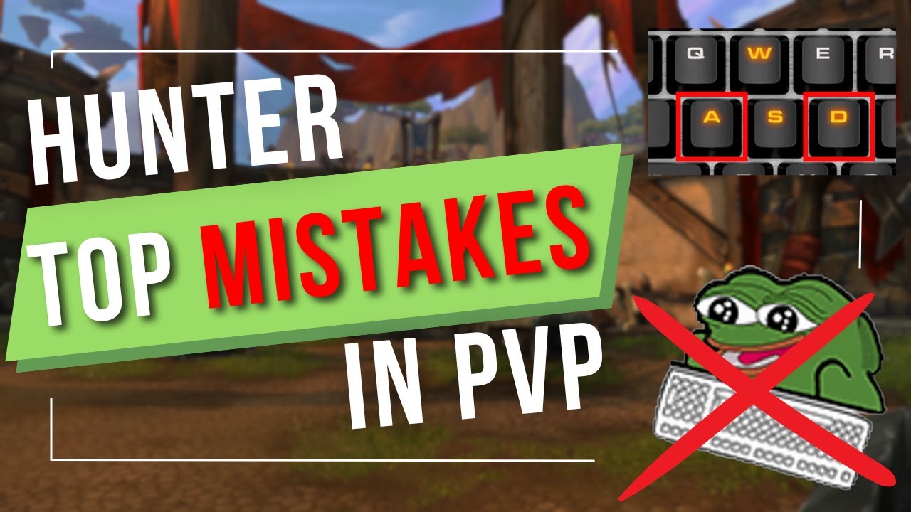 5 Common Hunter Mistakes and How to Fix Them || WoW PvP