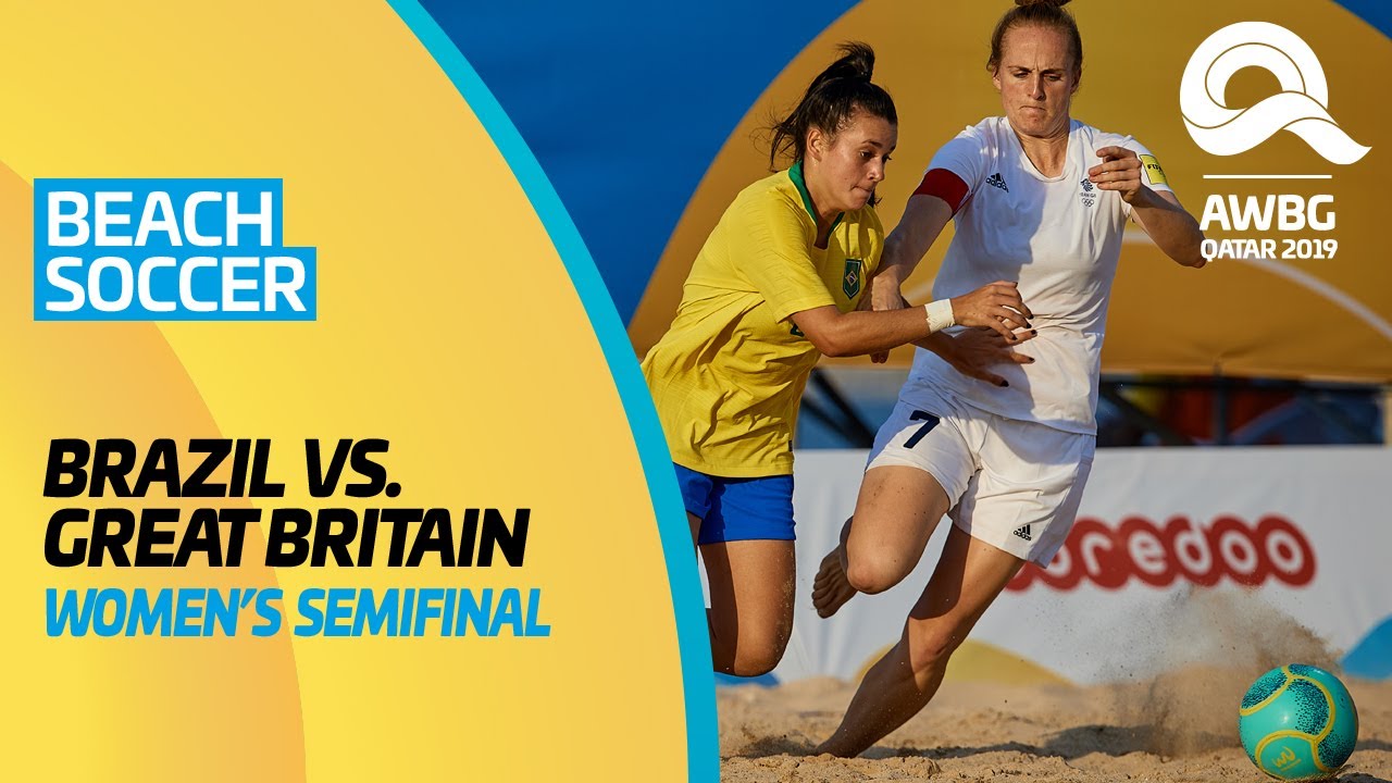 Beach Soccer - Brazil vs Great Britain | Women's Semifinal | ANOC World Beach Games Qatar 2019|Full