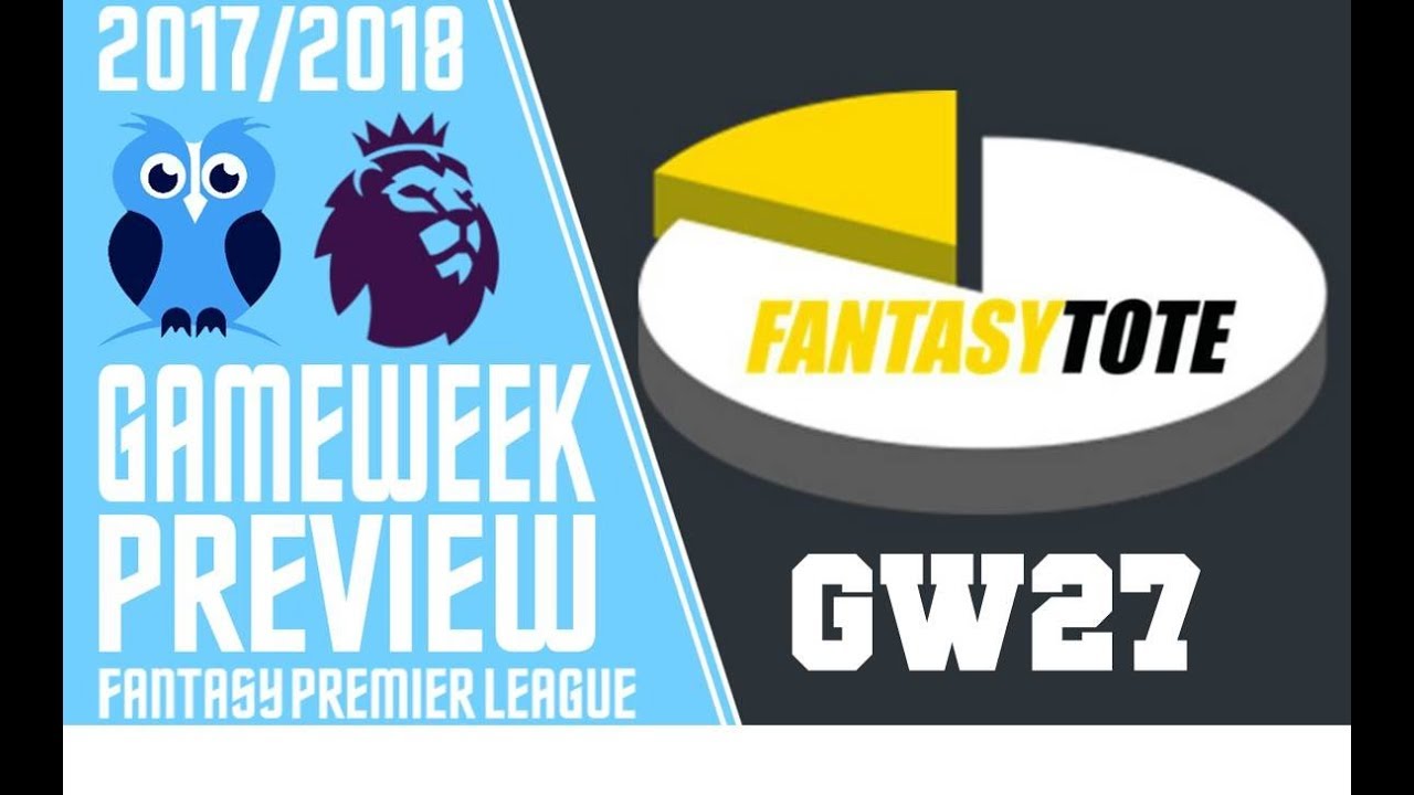 Gameweek 27 Preview!
