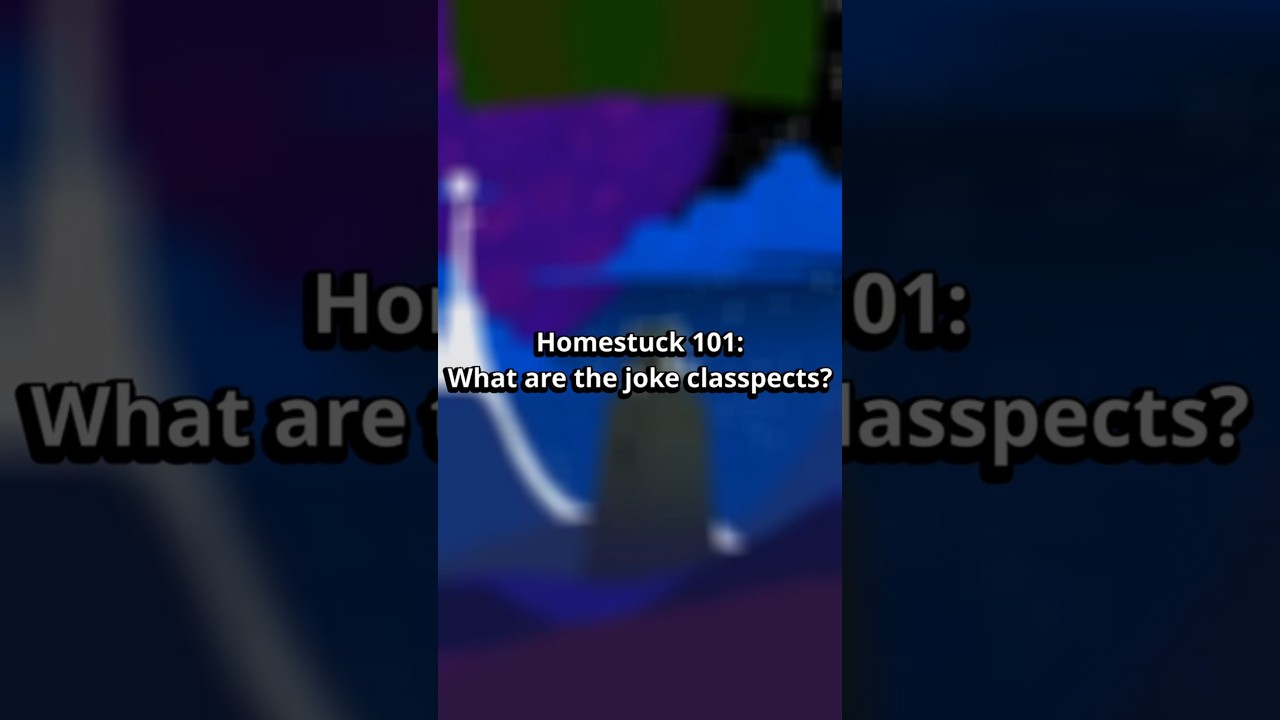 Homestuck 101: What are Joke Classpects