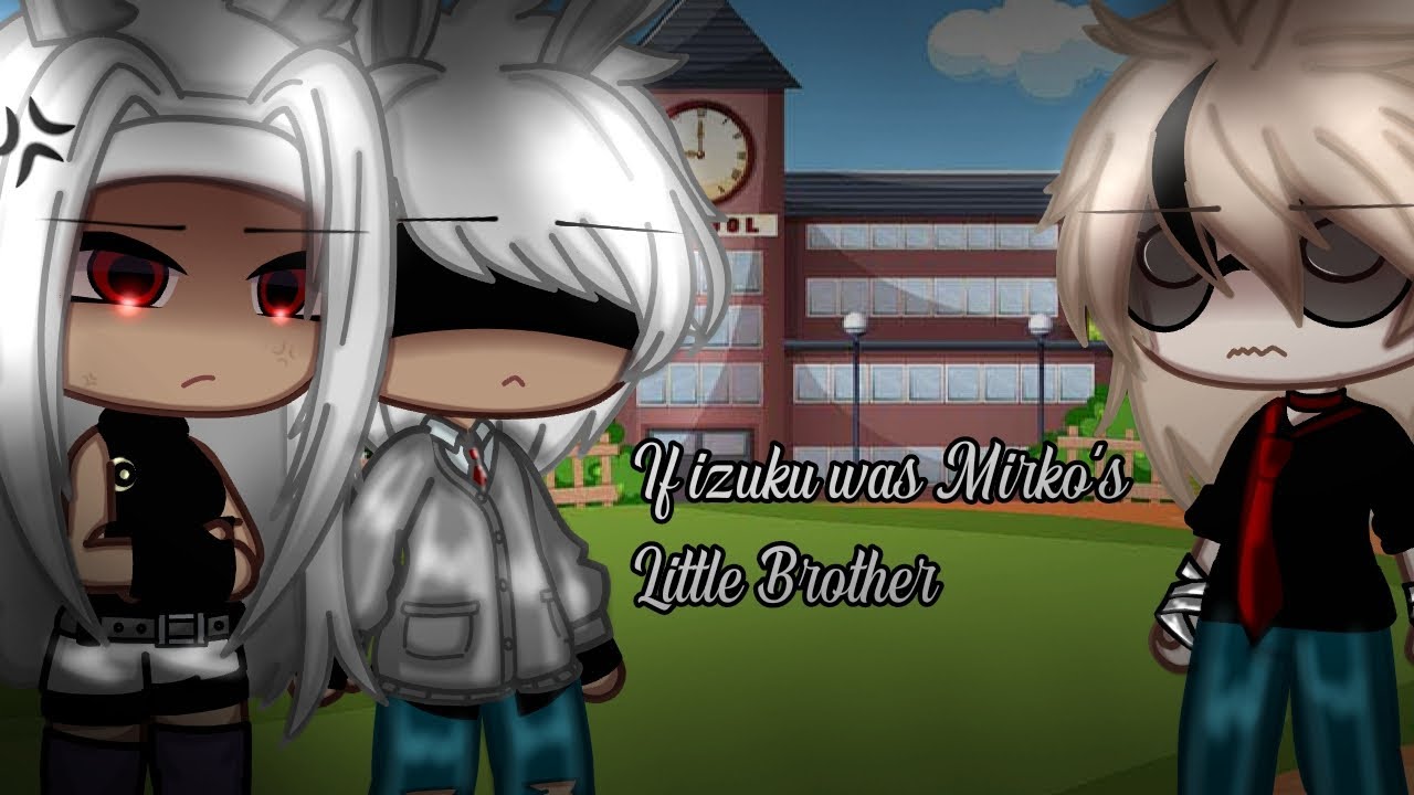 If Izuku was Mirko's Little brother [] Bkdk [] Mha [] Fans requests!!!