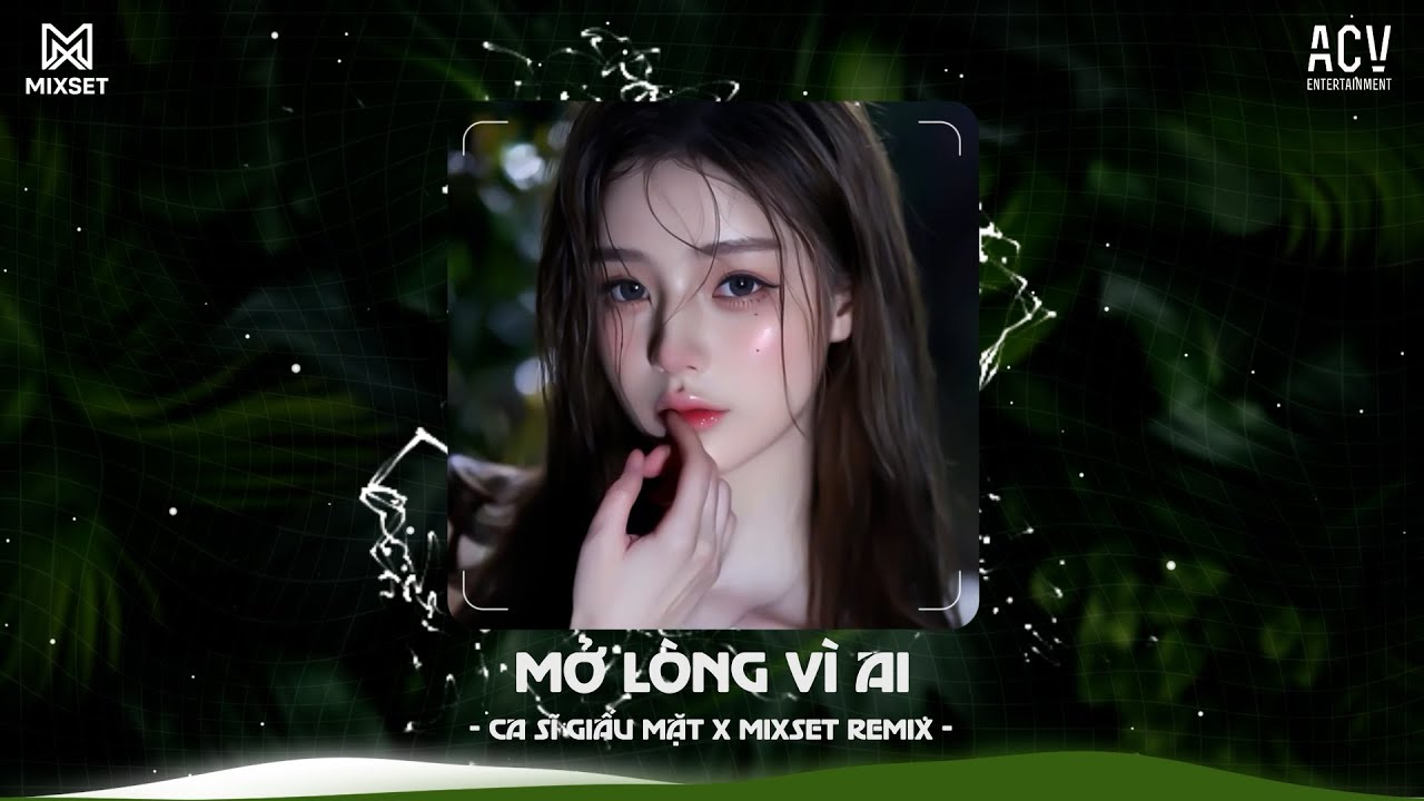 Mở Lòng Vì Ai Remix (Bản Hot Tiktok) - Anh Một Lòng Vì Em Nhưng Em Mở Lòng Vì Ai Remix TikTok