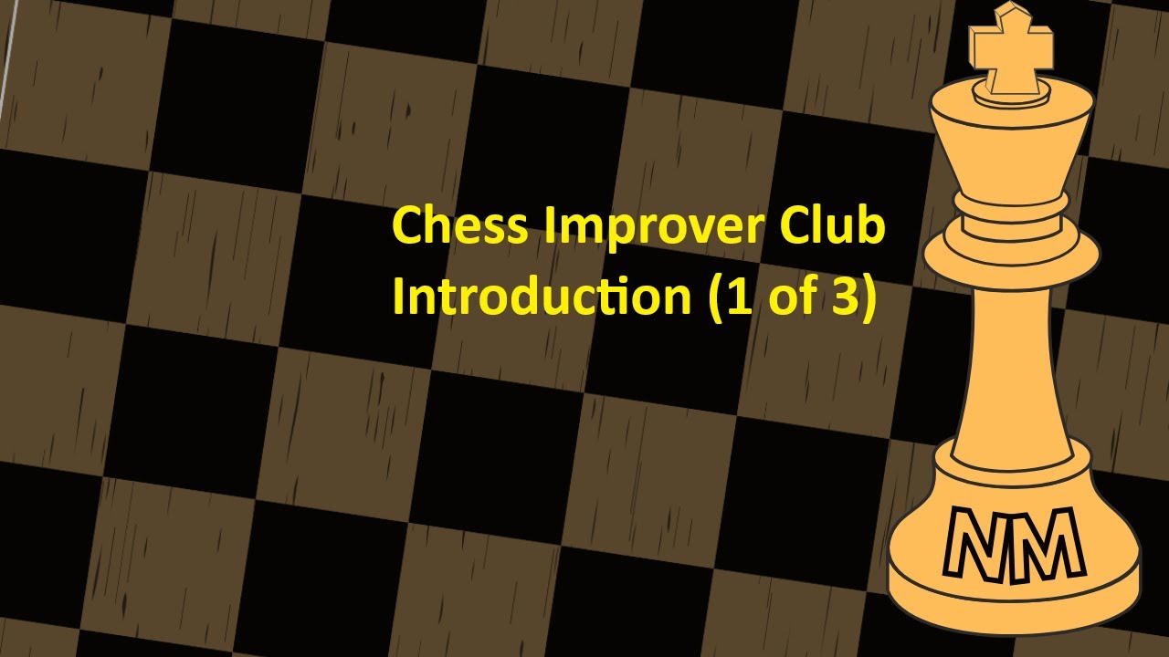 Chess Improver Club Intro (1 of 3)