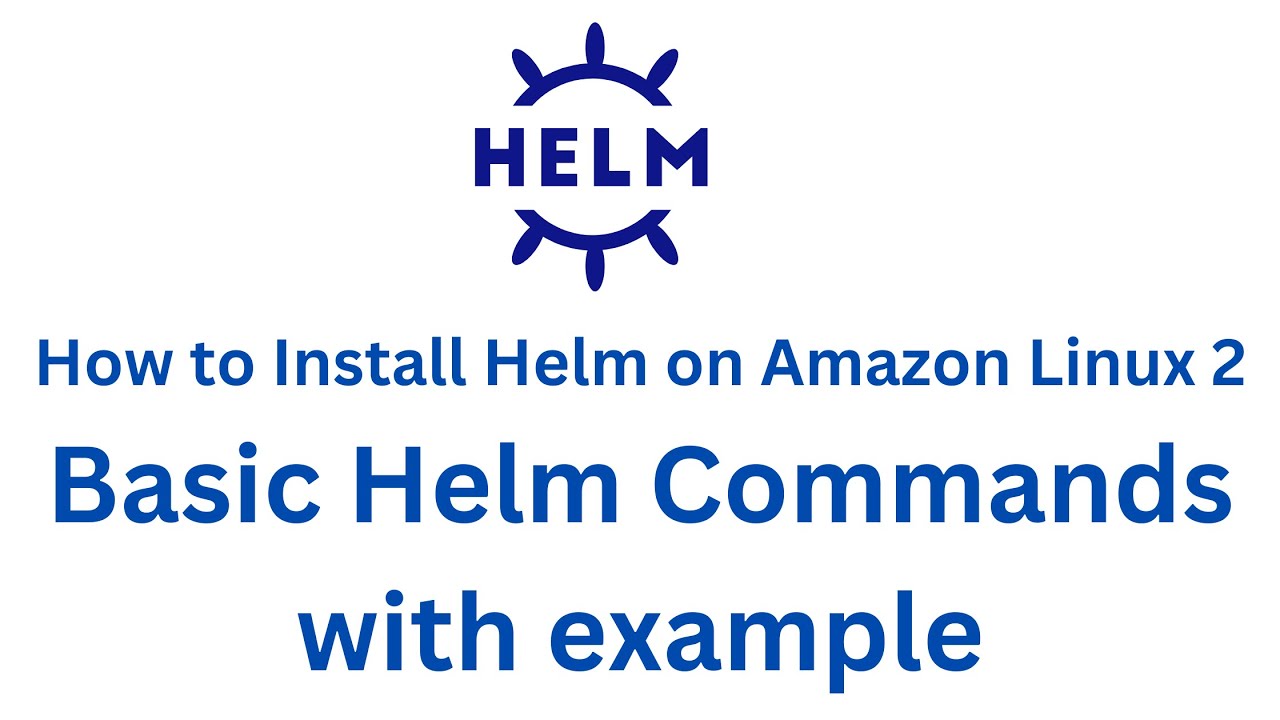 How to Install Helm on Amazon Linux 2 | Create Hello world Helm Chart | Basic Helm Commands example
