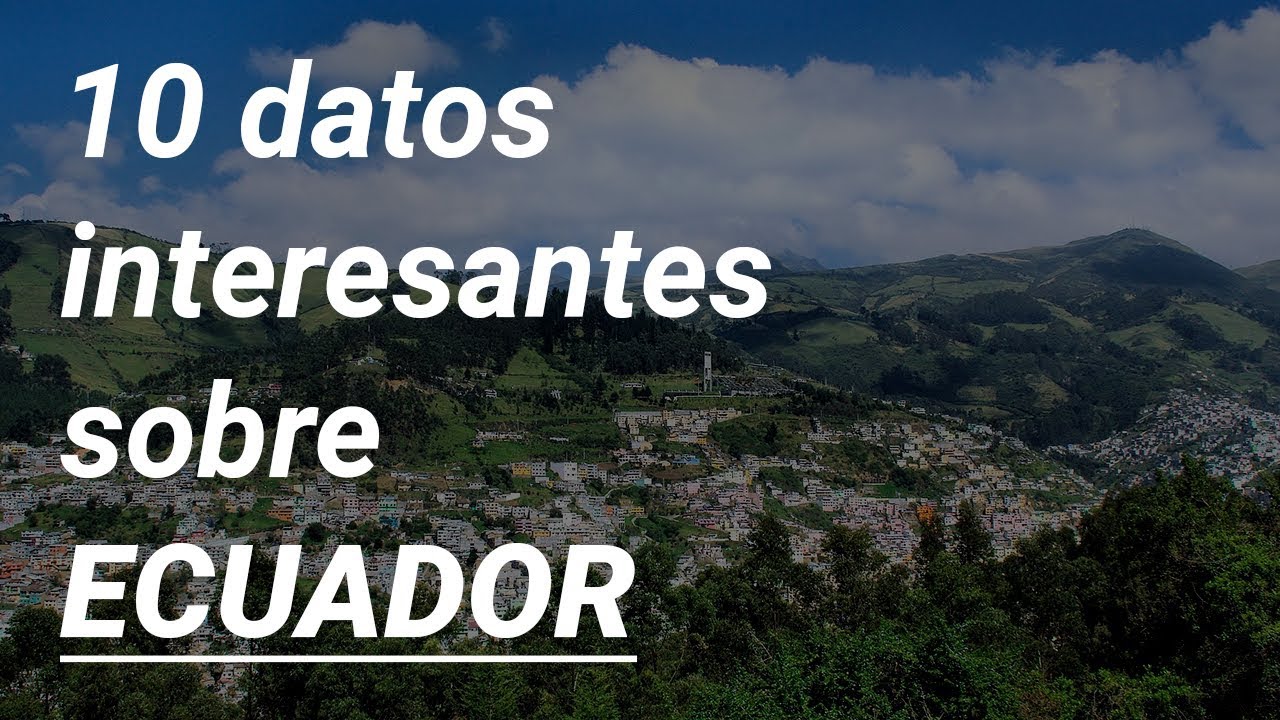 10 datos interesantes sobre Ecuador