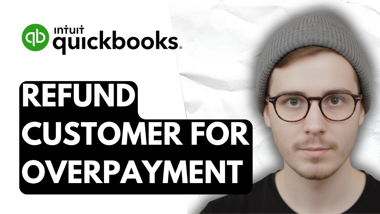 How To Refund Customer For Overpayment In QuickBooks Online [2026 Guide]