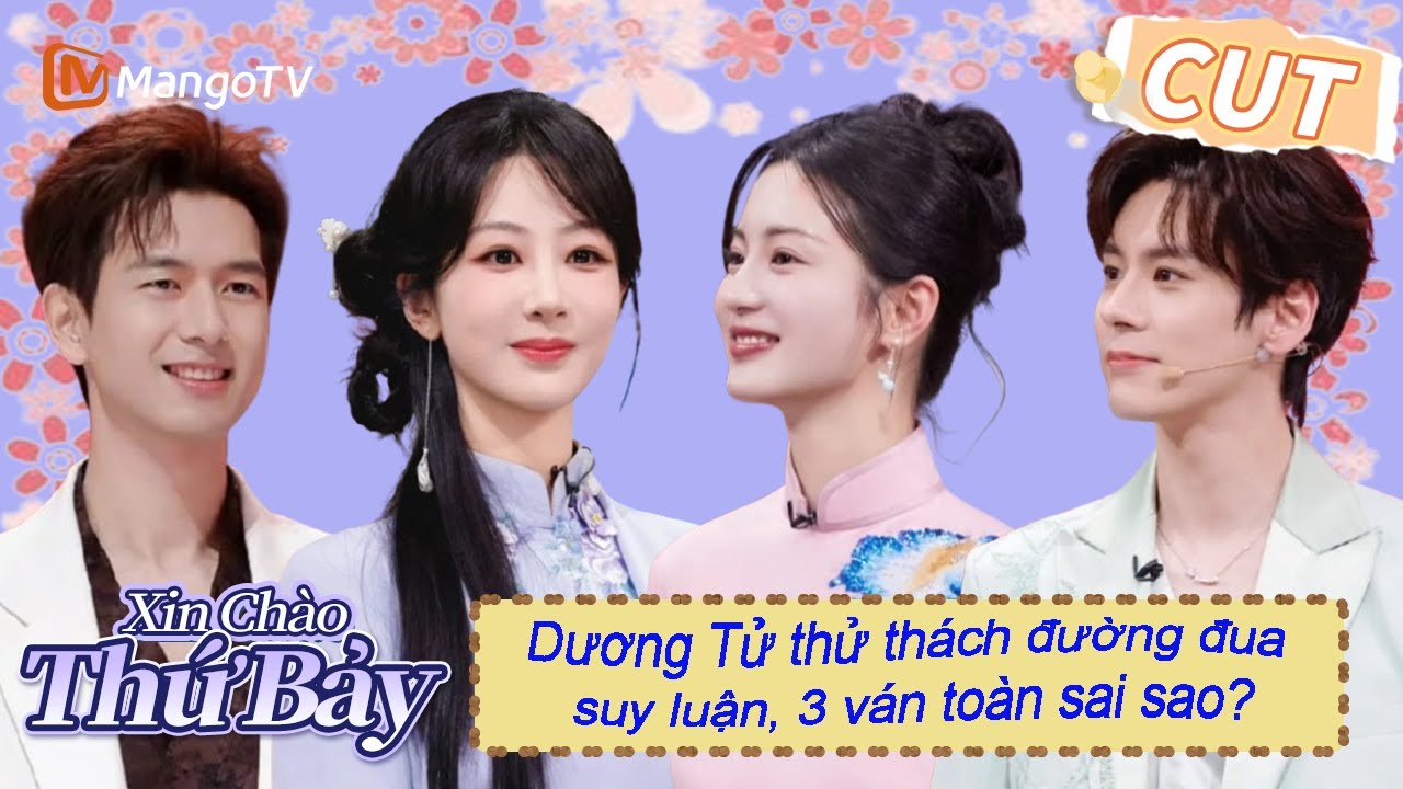 Dương Tử thử thách đường đua suy luận, 3 ván toàn sai sao? |【VIET SUB】Highlight | Xin Chào Thứ 7