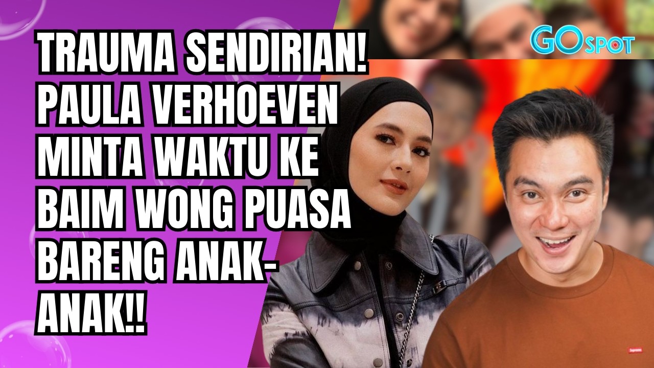 TRAUMA SENDIRIAN! PAULA VERHOEVEN MINTA WAKTU KE BAIM WONG PUASA BARENG KIANO DAN KENZO!! - GO SPOT