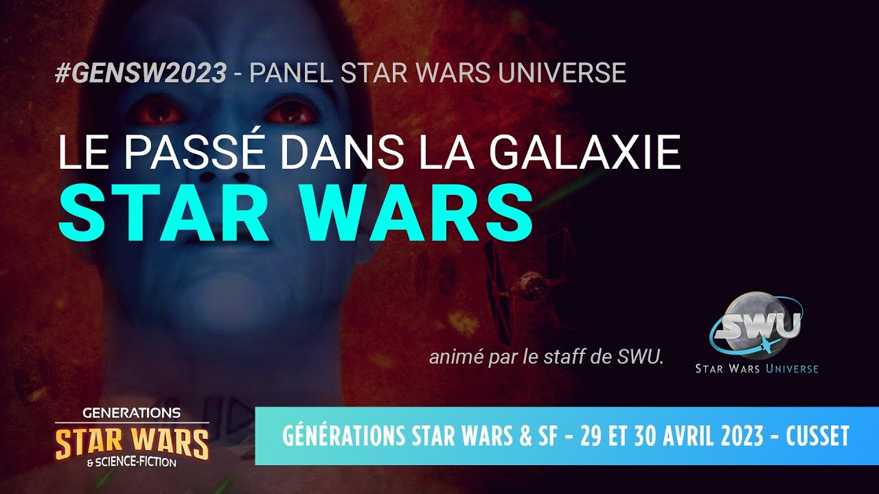 Le Passé dans Star Wars, par @StarWarsUniverseCom - #GenSW2023 à Cusset