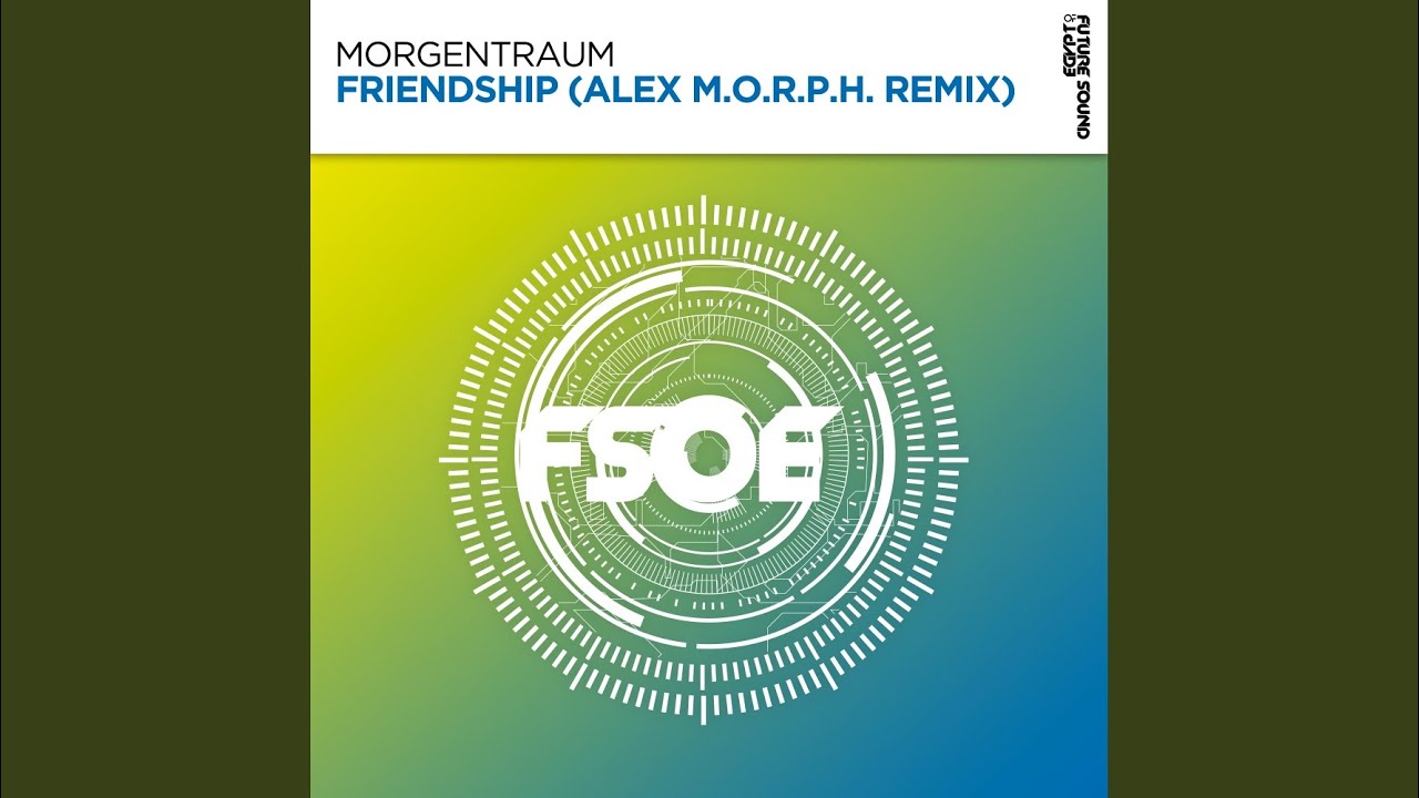 Friendship (Alex M.O.R.P.H. Extended Remix)