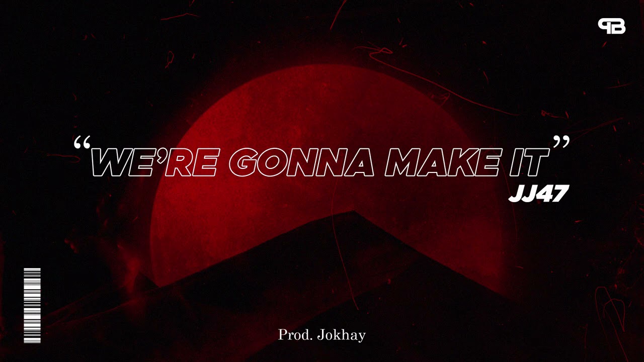 03. WE'RE GONNA MAKE IT - JJ47 (Prod. JOKHAY) [Official Audio]