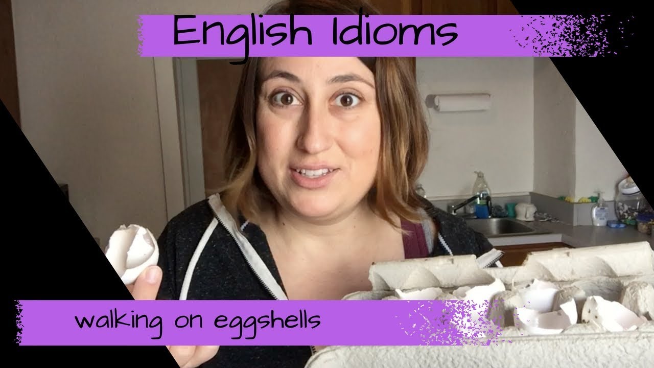 English Idioms - Walking on Eggshells