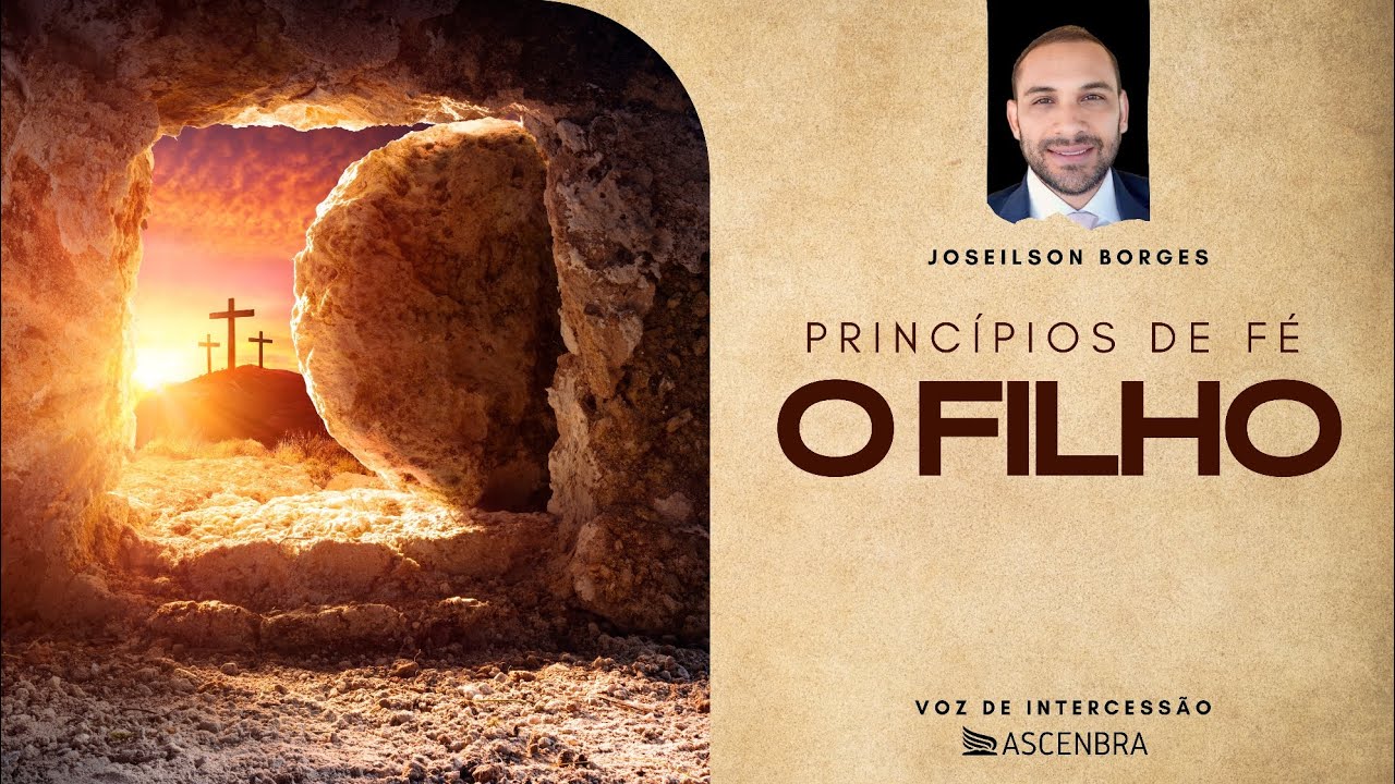O Filho | Joseilson Borges | Princípios de Fé - Aula 02