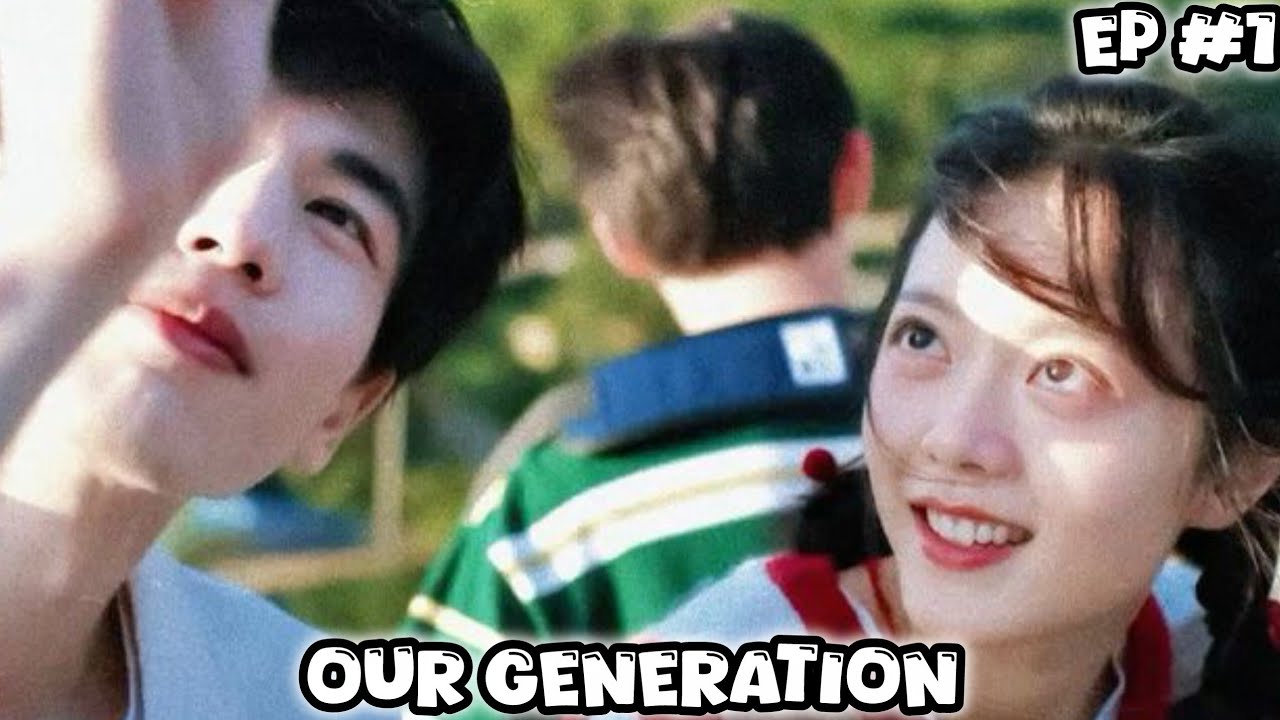 Our generation c-drama episode 1 explanation 