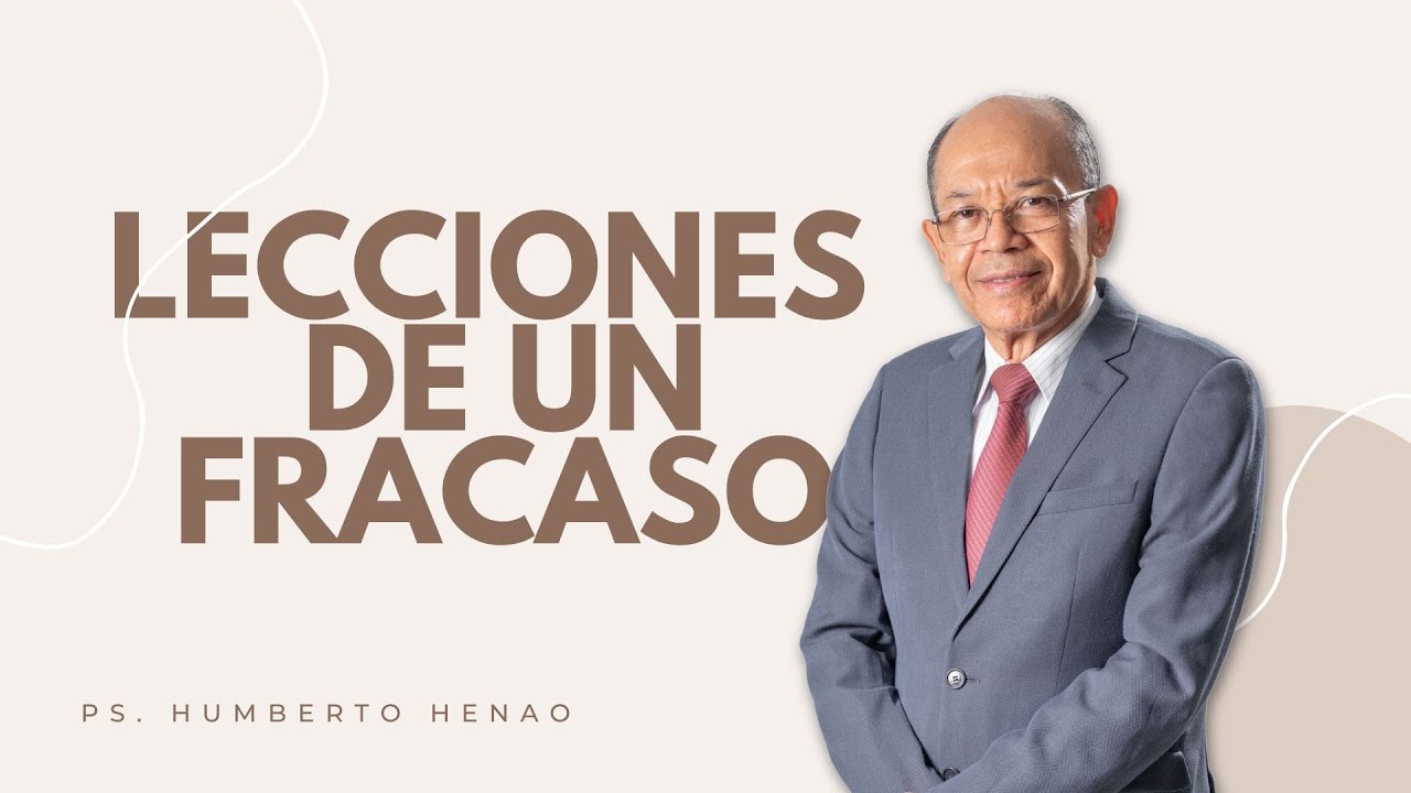 LECCIONES DE UN FRACASO | Ps. Humberto Henao