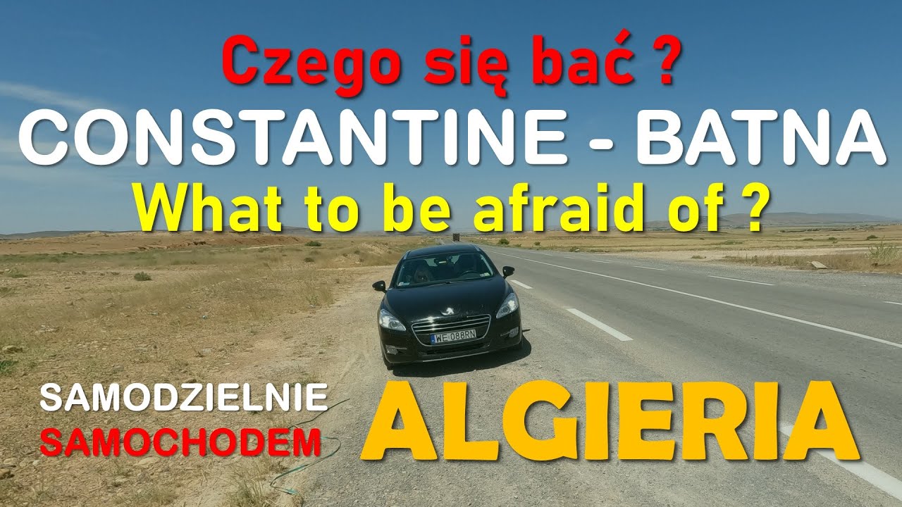 ALGIERIA #13 Przejazd Constantine - Timgad - Batna 🇩🇿, czyli Algieria Bocznymi Drogami