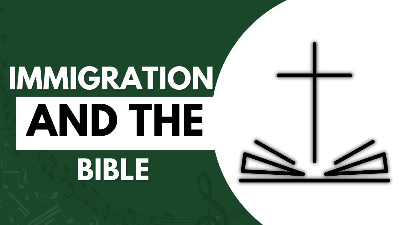 Immigration & the Bible