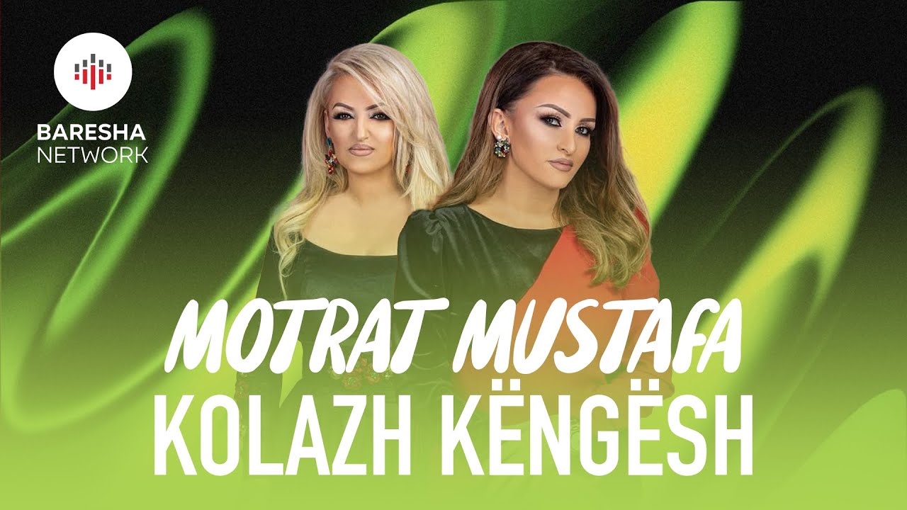 Motrat Mustafa - Kolazh Kengesh | HITE