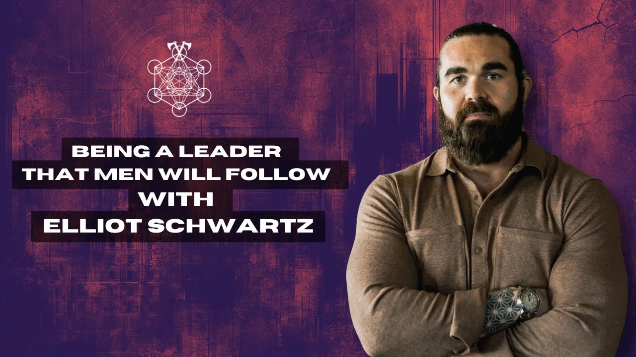 Being a Leader that Men Will Follow with Elliot Schwartz