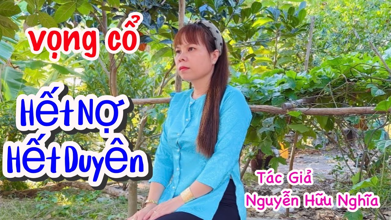 Vọng cổ Hết Nợ Hết Duyên- Trang Nguyễn- sáng Tác;Nguyễn Hữu Nghĩa 