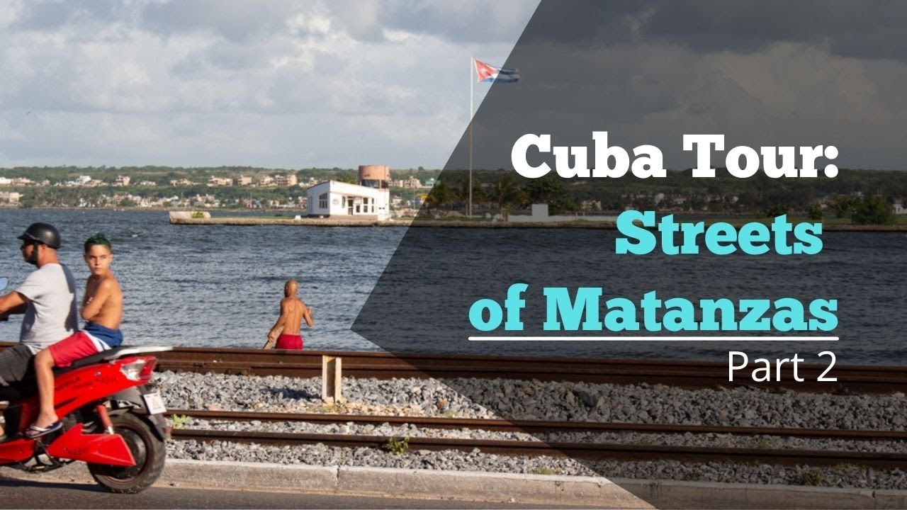 Cuba Tour: Streets of Matanzas Part 2