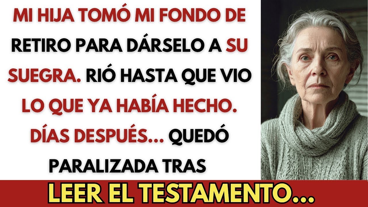 Mi hija tomó mi fondo de retiro para dárselo a su suegra  No esperaba lo que ya había hecho