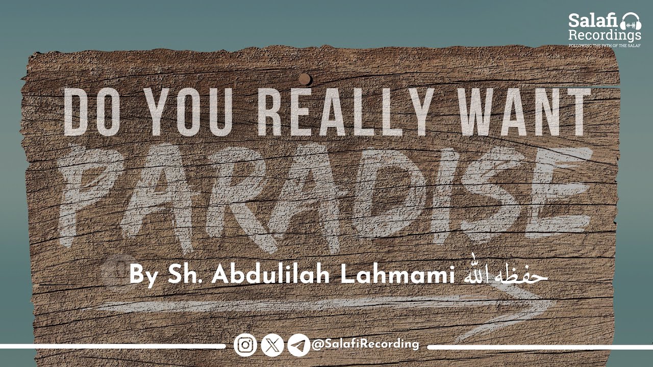 Do You Really Want Jannah? - By Sh. Abdulilah Lahmami حفظه الله
