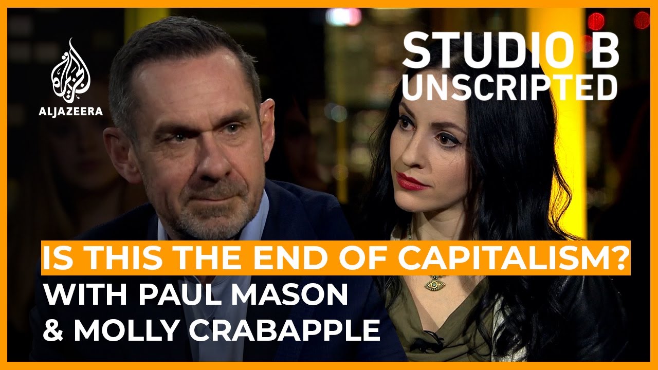Is this the end of capitalism? - Molly Crabapple and Paul Mason | Studio B: Unscripted