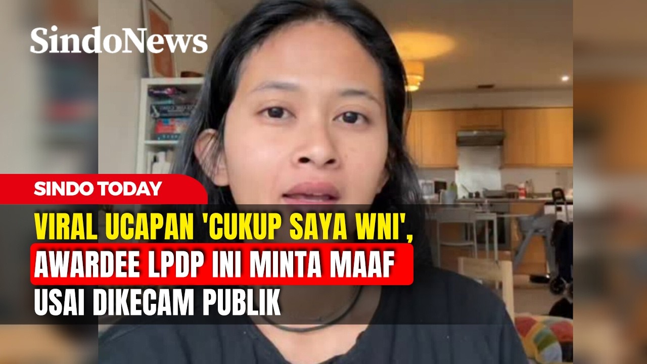 Viral Ucapan 'Cukup Saya WNI', Awardee LPDP Ini Minta Maaf Usai Dikecam Publik | Sindo Today | 21/02