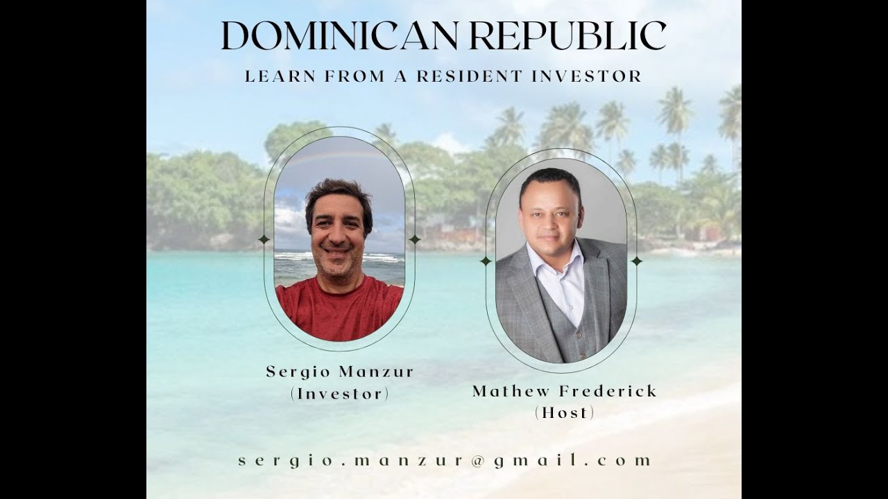 Real Estate Investing in the Dominican Republic - Mathew Frederick and Sergio Manzur