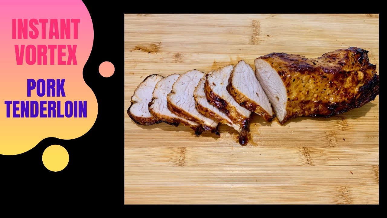 Instant Vortex  ROTISSERIE PORK TENDERLOIN