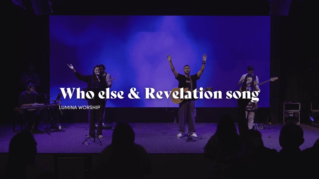 Cine e vrednic & Cântecul revelației | Who else & Revelation song | Lumina Worship Live