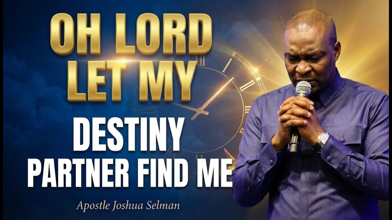 OH LORD, LET MY DESTINY PARTNER FIND ME, WHEREVER THEY ARE | Apostle Joshua Selman