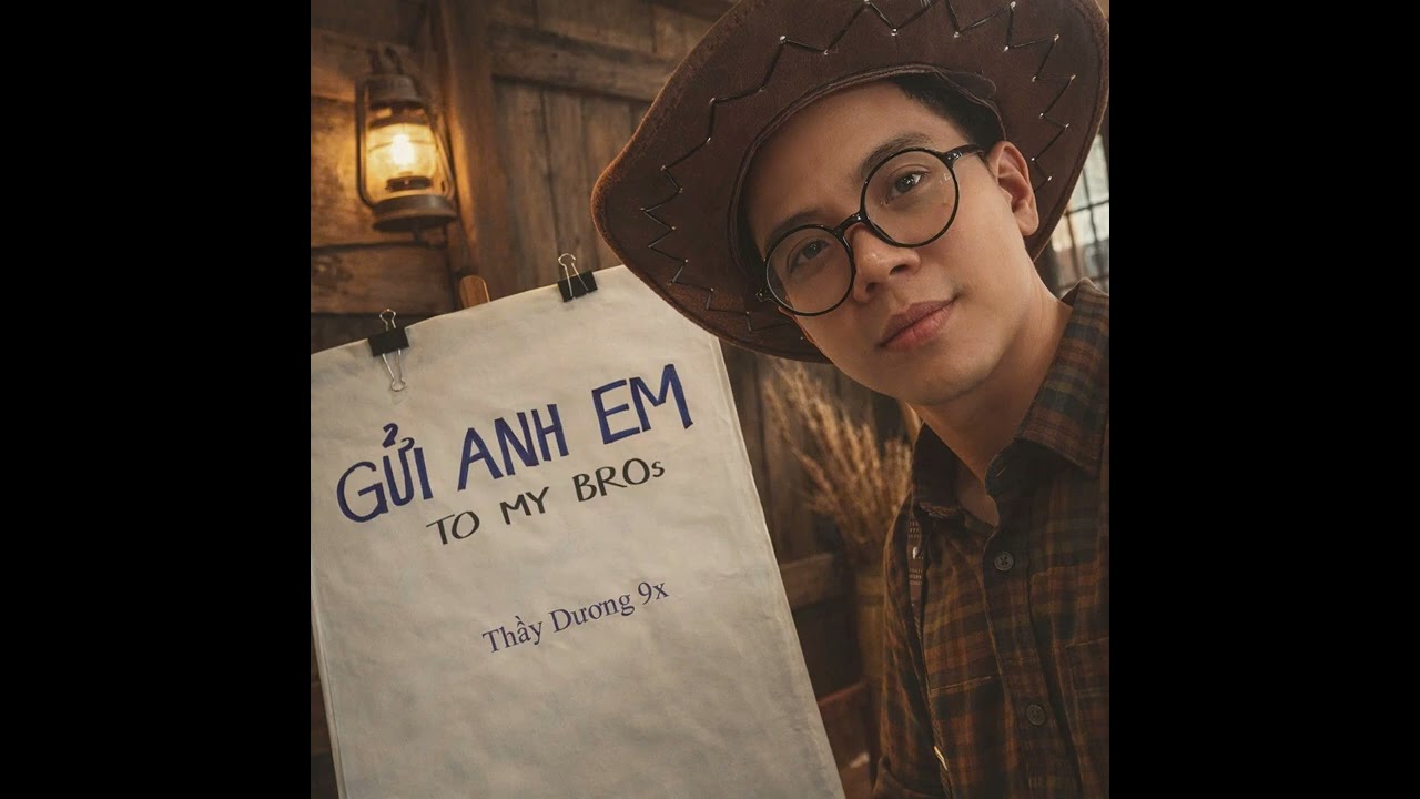 Thầy Dương 9x - Gửi Anh Em (To My Bros)