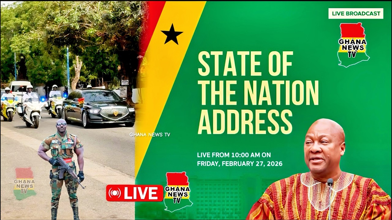 LIVE|| President Mahama reads the State of the Nation Address(SONA) 2026
