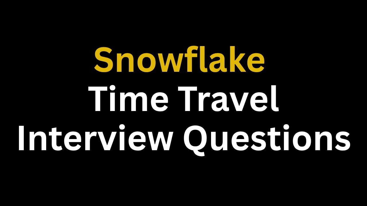 Вопросы и ответы для опытных интервью Snowflake | Тема путешествий во времени