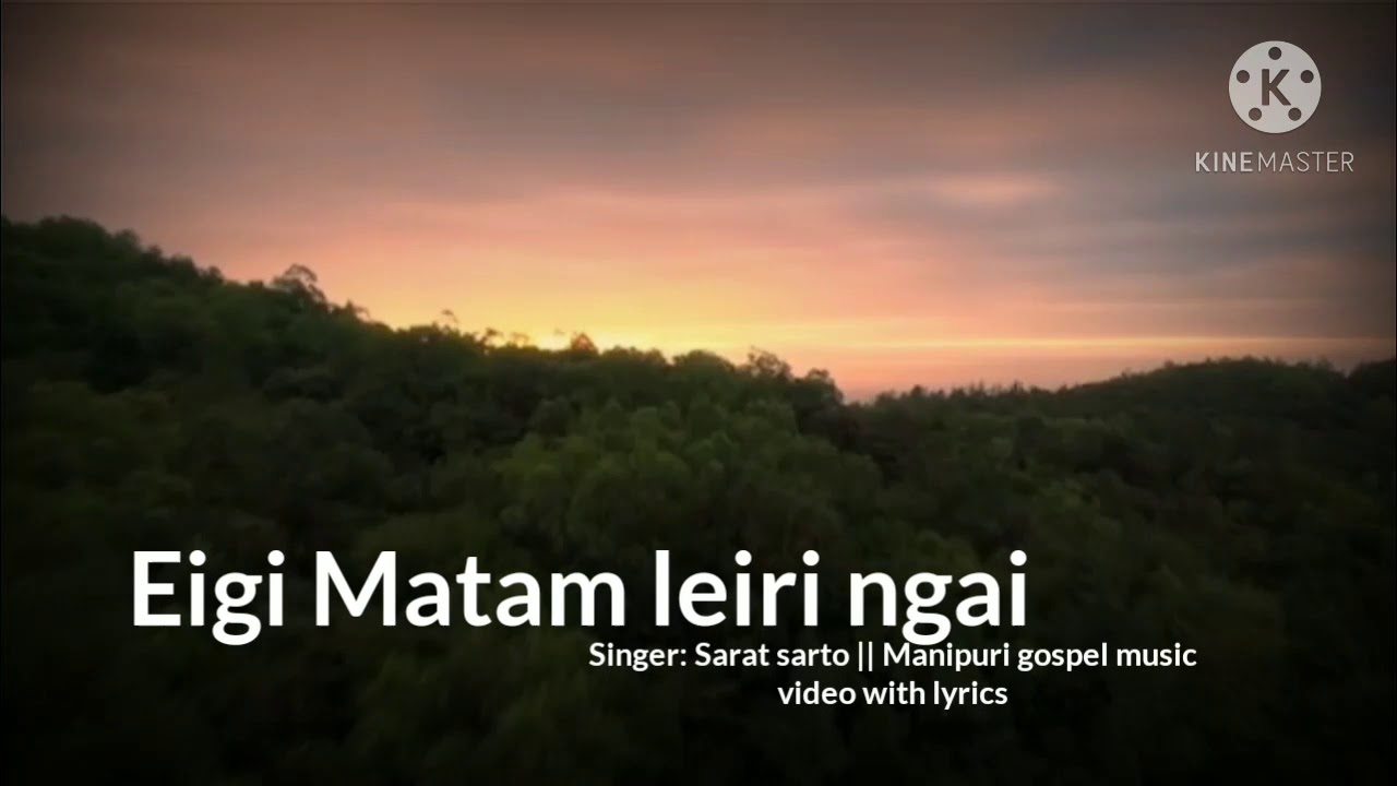 Eigi matam leiri ngai || Singer Sarat sarto| Manipuri gospel music video with lyrics
