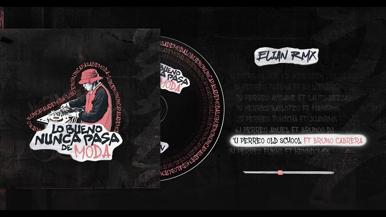 07 PERREO OLD SCHOOL - ELIAN RMX Ft. @brunocabreradj (LO BUENO NUNCA PASA DE MODA)