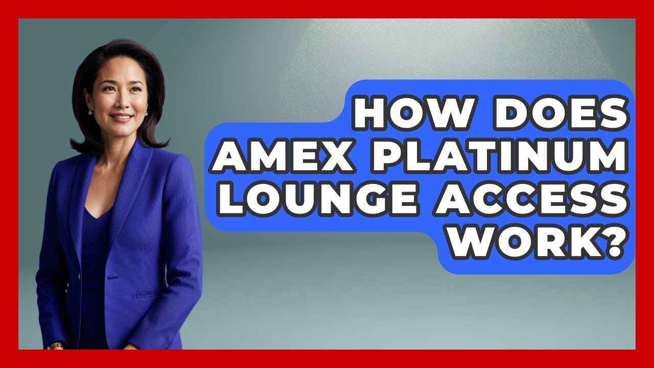 How Does Amex Platinum Lounge Access Work? - Ask Your Bank Teller