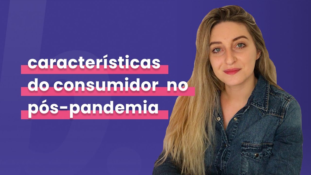 Quais são as características do consumidor na pandemia?