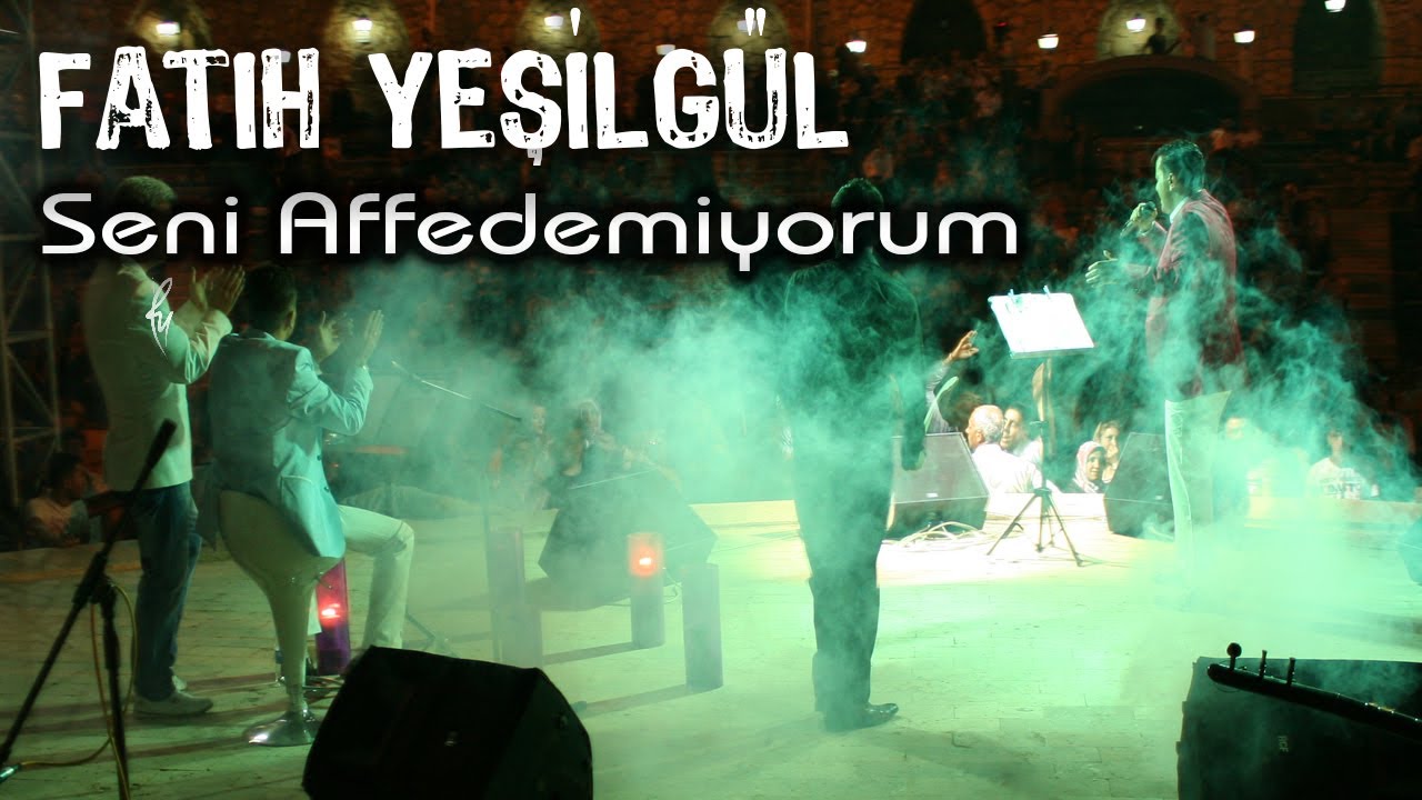 Fatih YEŞİLGÜL - Seni Affedemiyorum