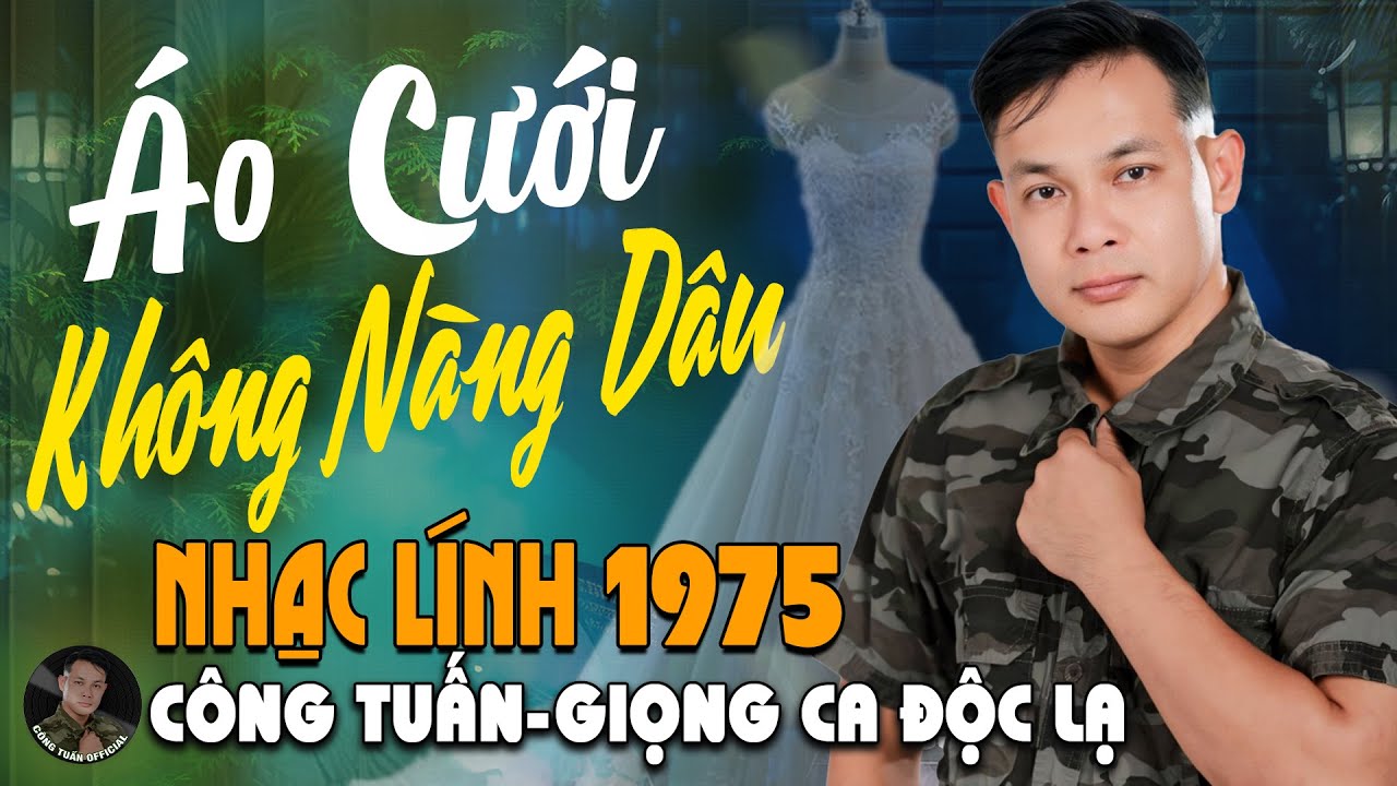 ÁO CƯỚI KHÔNG NÀNG DÂU - CÔNG TUẤN ➤LK Nhạc Lính 1975 Tuyển Chọn➤NHẠC VÀNG XƯA HẢI NGOẠI ĐỘC LẠ2025