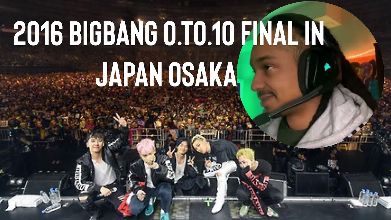American Reacts to 2016 BIG BANG 0.TO.10 Final in Japan Osaka