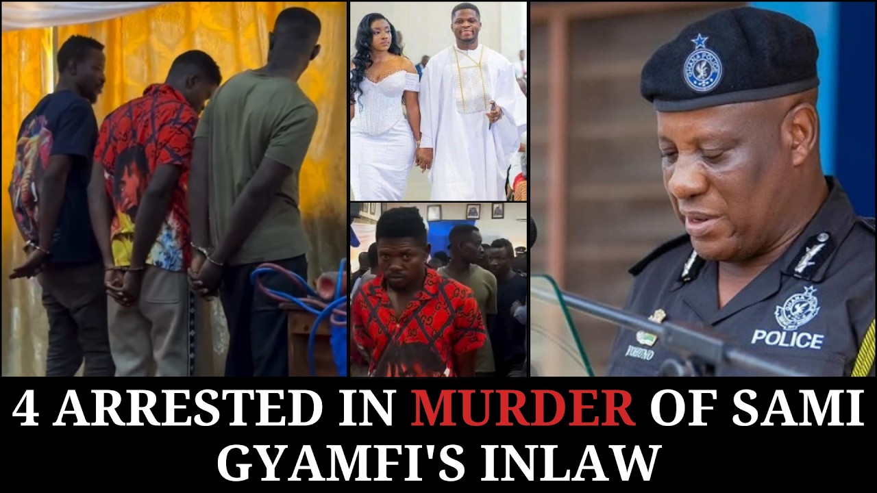 4 ARRESTED IN MURDER OF SAMI GYAMFI'S INLAW