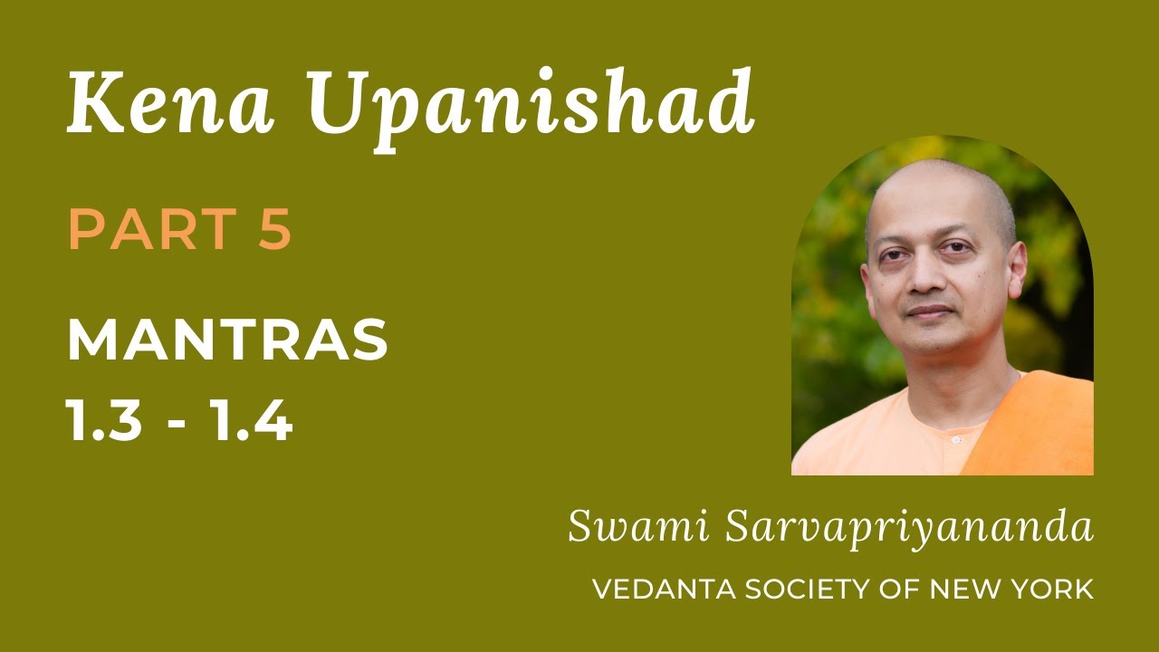 5. Kena Upanishad | Mantras 1.3 - 1.4 | Swami Sarvapriyananda