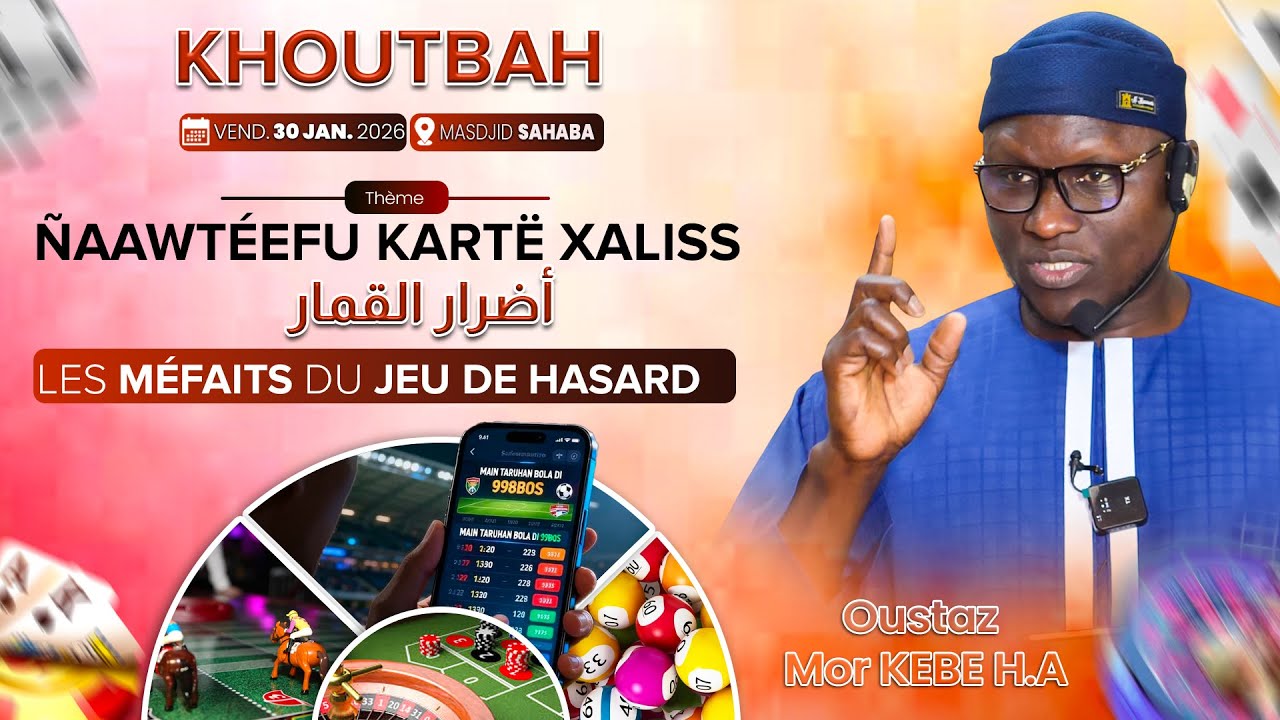 Direct khoutbah Oustaz MOR KÉBÉ | 30-01-26 | ÑAAWTÉEFU KARTË XALISS أضرار القمار
